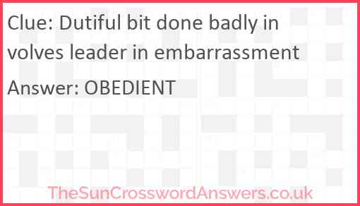 Dutiful bit done badly involves leader in embarrassment Answer