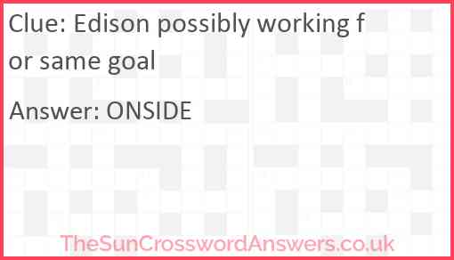 Edison possibly working for same goal Answer