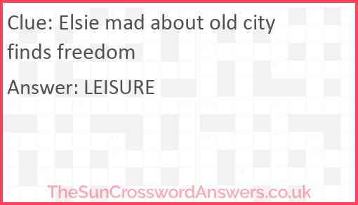 Elsie mad about old city finds freedom Answer