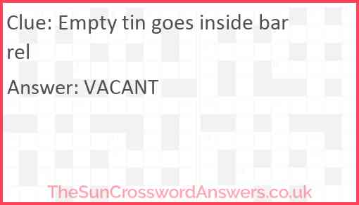 Empty tin goes inside barrel Answer
