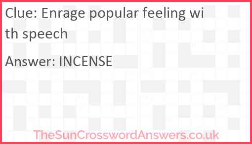 Enrage popular feeling with speech Answer