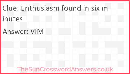 Enthusiasm found in six minutes Answer