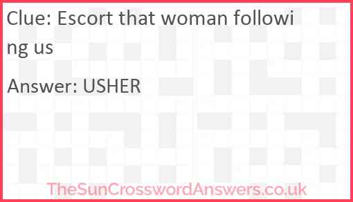 Escort that woman following us Answer