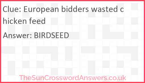 European bidders wasted chicken feed Answer