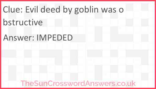 Evil deed by goblin was obstructive Answer