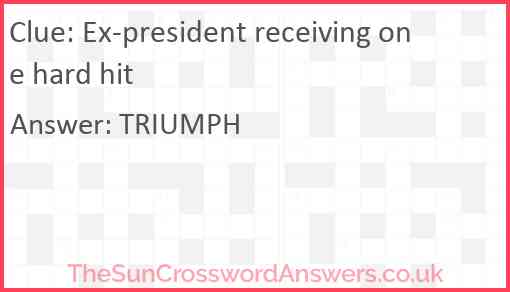 Ex-president receiving one hard hit Answer