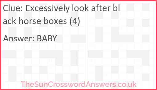 Excessively look after black horse boxes (4) Answer