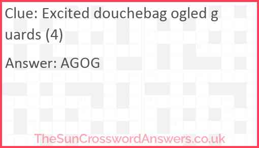 Excited douchebag ogled guards (4) Answer