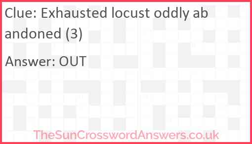 Exhausted locust oddly abandoned (3) Answer