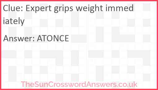 Expert grips weight immediately Answer