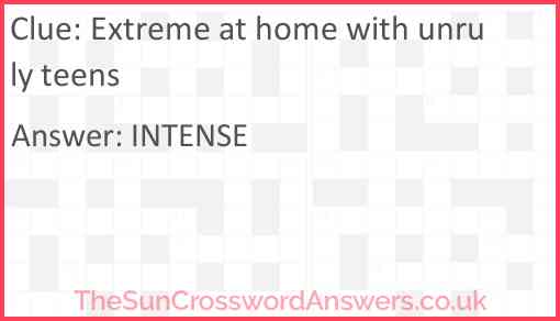 Extreme at home with unruly teens Answer