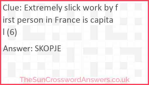Extremely slick work by first person in France is capital (6) Answer
