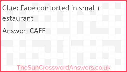 Face contorted in small restaurant Answer