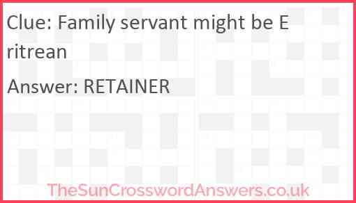 Family servant might be Eritrean Answer