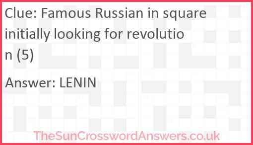 Famous Russian in square initially looking for revolution (5) Answer