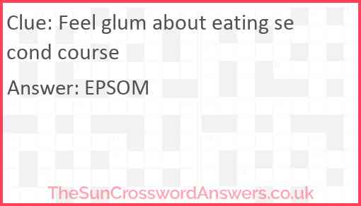 Feel glum about eating second course Answer