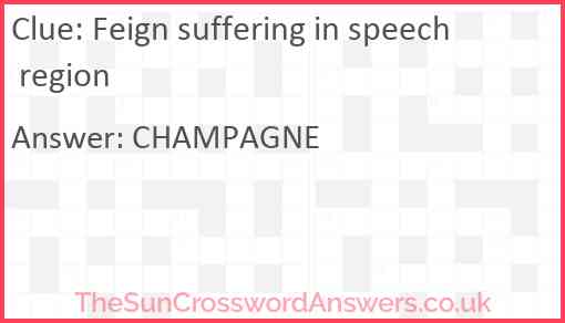 Feign suffering in speech region Answer