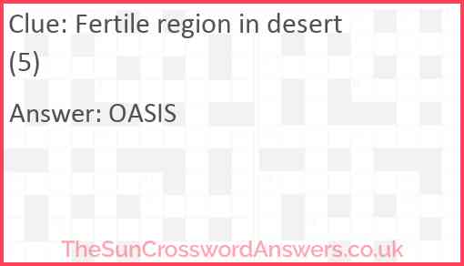 Fertile region in desert (5) Answer