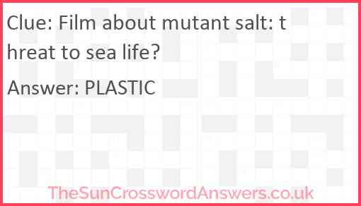 Film about mutant salt: threat to sea life? Answer