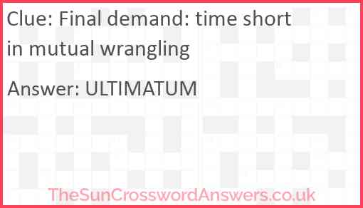 Final demand: time short in mutual wrangling Answer