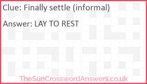 Finally settle (informal) Answer
