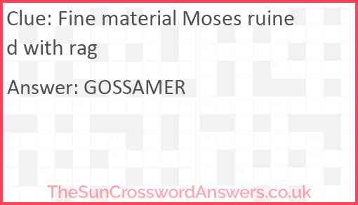 Fine material Moses ruined with rag Answer
