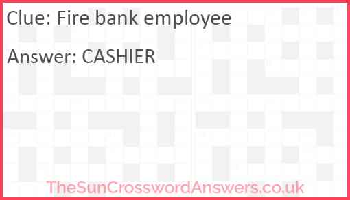 Fire bank employee Answer