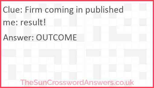 Firm coming in published me: result! Answer