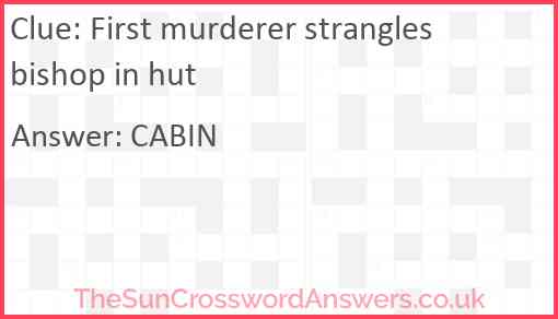 First murderer strangles bishop in hut Answer