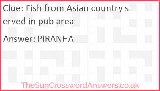 Fish from Asian country served in pub area Answer