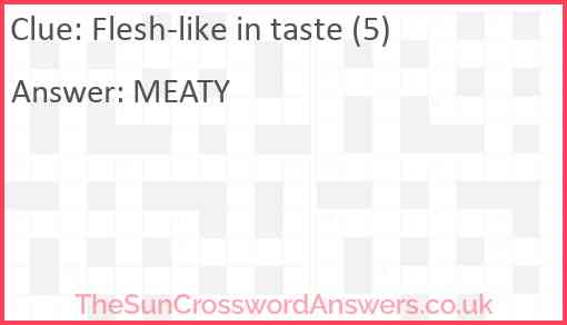 Flesh-like in taste (5) Answer