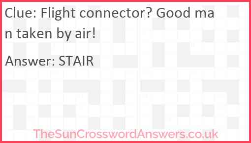 Flight connector? Good man taken by air! Answer