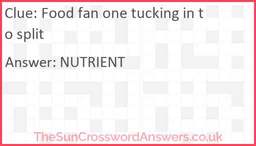 Food fan one tucking in to split Answer