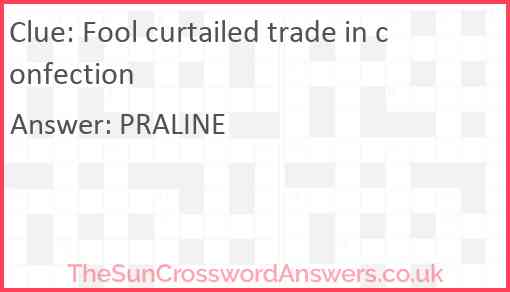 Fool curtailed trade in confection Answer