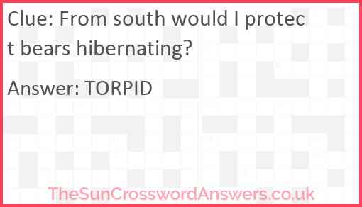 From south would I protect bears hibernating? Answer