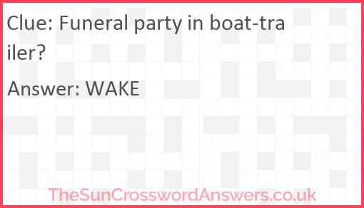 Funeral party in boat-trailer? Answer