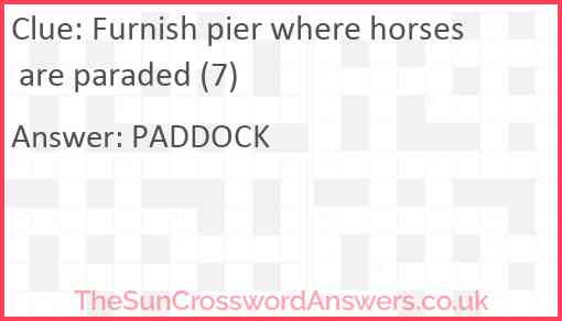 Furnish pier where horses are paraded (7) Answer