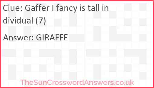 Gaffer I fancy is tall individual (7) Answer