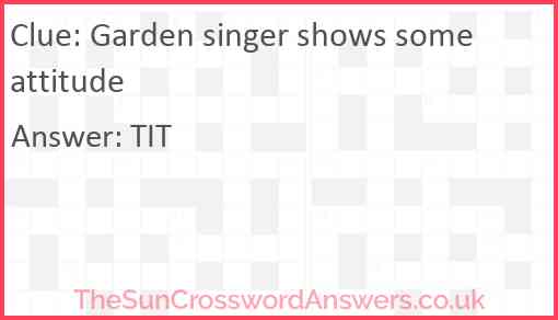 Garden singer shows some attitude Answer