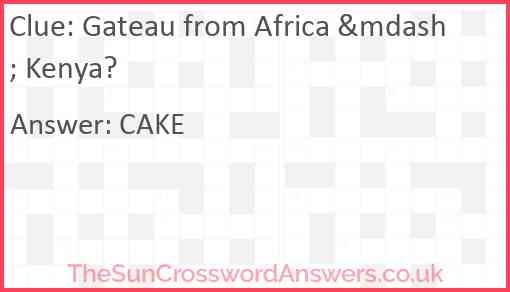 Gateau from Africa &mdash; Kenya? Answer