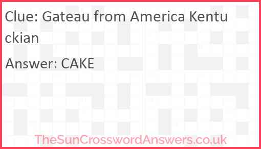 Gateau from America Kentuckian Answer