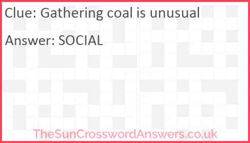 Gathering coal is unusual Answer