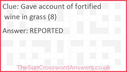 Gave account of fortified wine in grass (8) Answer