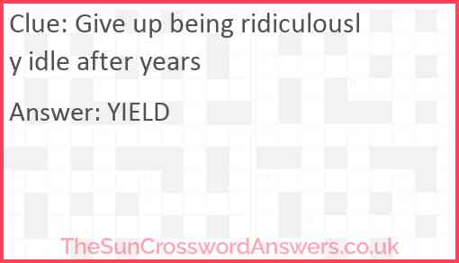 Give up being ridiculously idle after years Answer