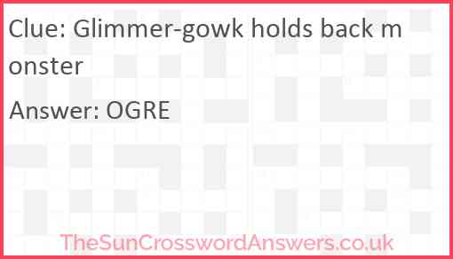 Glimmer-gowk holds back monster Answer