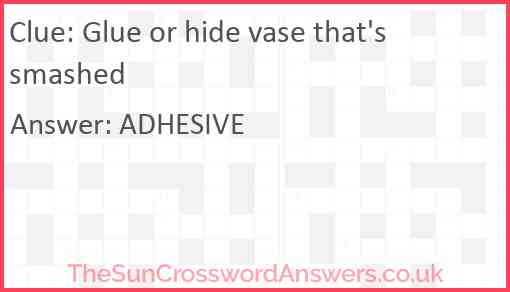 Glue or hide vase that's smashed Answer