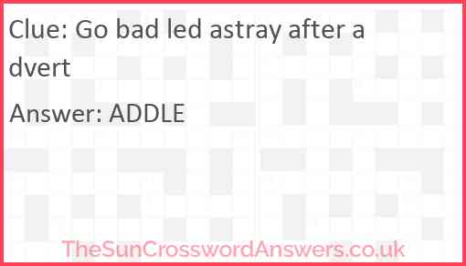Go bad led astray after advert Answer