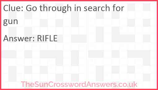 Go through in search for gun Answer