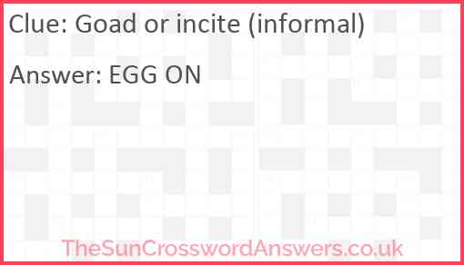 Goad or incite (informal) Answer