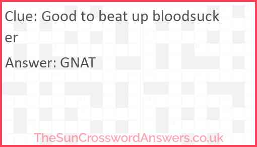 Good to beat up bloodsucker Answer